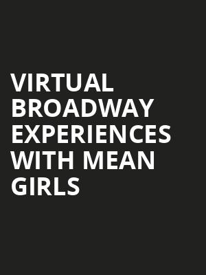 Virtual Broadway Experiences with MEAN GIRLS, Virtual Experiences for Wichita, Wichita