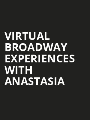 Virtual Broadway Experiences with ANASTASIA, Virtual Experiences for Wichita, Wichita