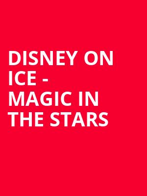 Disney On Ice Magic In The Stars, INTRUST Bank Arena, Wichita