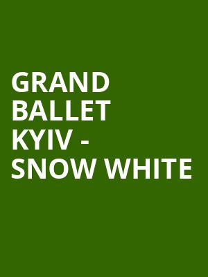 Grand Ballet Kyiv - Snow White Poster