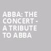 ABBA The Concert A Tribute To ABBA, Century II Concert Hall, Wichita