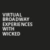 Virtual Broadway Experiences with WICKED, Virtual Experiences for Wichita, Wichita
