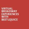 Virtual Broadway Experiences with BEETLEJUICE, Virtual Experiences for Wichita, Wichita