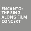 Encanto The Sing Along Film Concert, Orpheum Theatre, Wichita